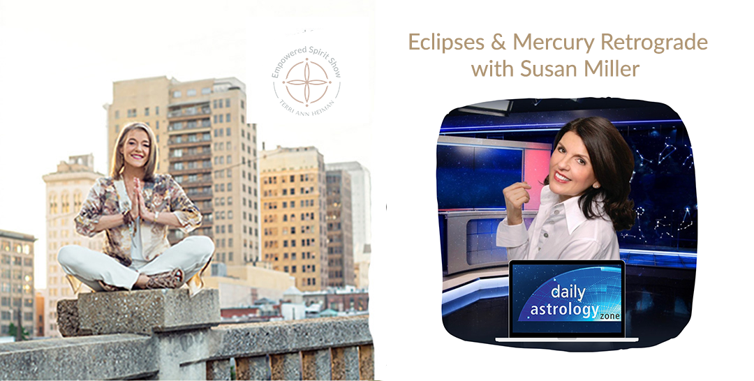 Eclipses and Mercury Retrograde with Susan Miller The Empowered